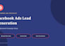 set up facebook ads campaign for lead generation